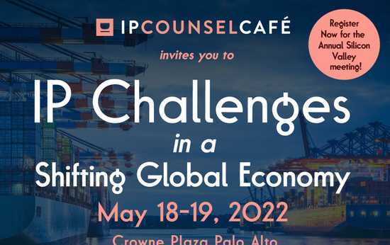 2022 IP Counsel Cafe Silicon Valley Annual Meeting