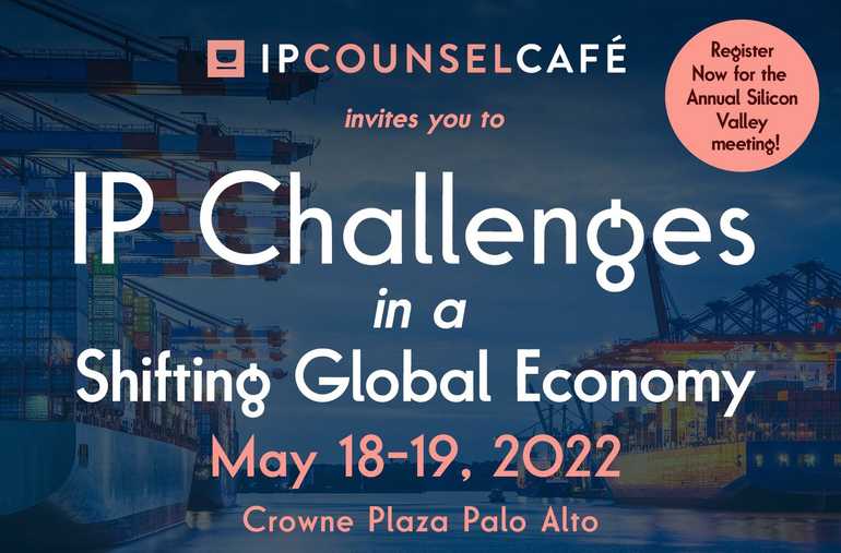 2022 IP Counsel Cafe Silicon Valley Annual Meeting