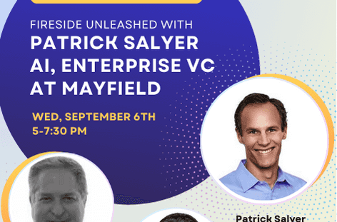Fireside Unleashed with Mayfield Fund AI VC Patrick Salyer