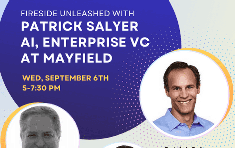 Fireside Unleashed with Mayfield Fund AI VC Patrick Salyer